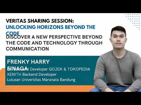 Veritas Sharing Session #Vol 2 - Unlocking Horizons Beyond the Code X Frenky Harry S