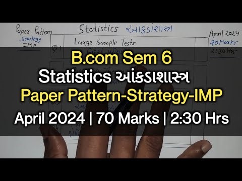 Statistics આંકડાશાસ્ત્ર | Paper Pattern-Strategy-IMP | B.com Sem 6 | April 2024