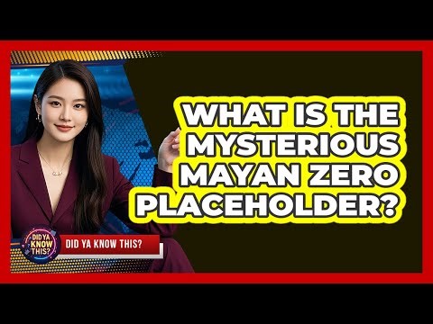 What Is The Mysterious Mayan Zero Placeholder? - Did Ya Know This