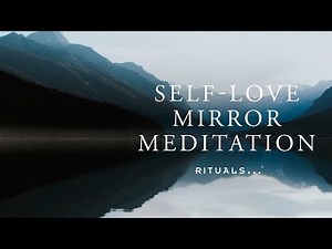 8-minute Self-Love Mirror Meditation | Rituals