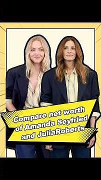 Compare net worth of Amanda Seyfried and JuliaRoberts!#celebrity #networth #networthcomparison