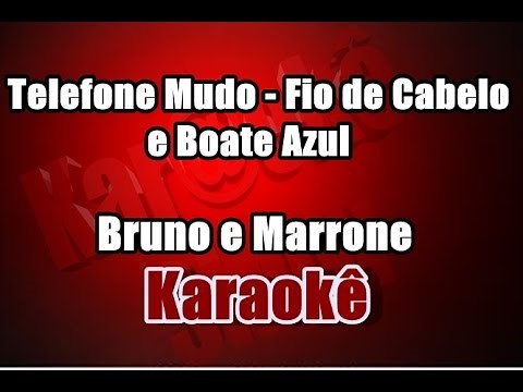 Telefone mudo, Fio de cabelo, Boate azul -Bruno e Marrone - Karaokê