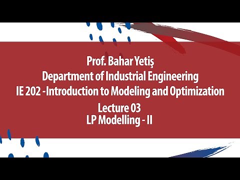 "LP Modelling - II“ - IE 202 Intro to Modeling and Optimization-Lecture 03