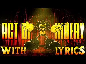▪︎Act Of Misery▪︎ WITH LYRICS (FNF/Bendy and the Ink Machine)
