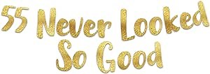 Pre-Strung 55 Never Looked So Good Gold Glitter Banner - 55th Birthday and Anniversary Decorations for Men and Women - Party Supplies and Gifts