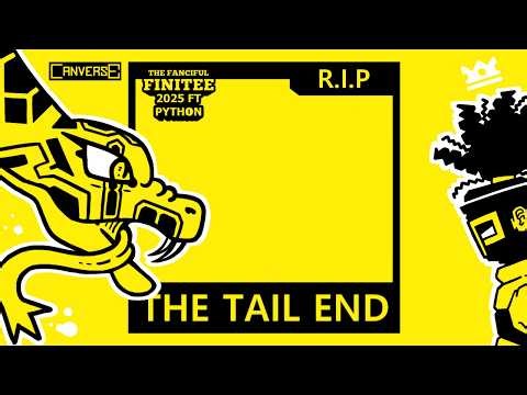 THE TAIL END. [The Fanciful Finitee: 2025FT Python] ANIMATIC/ANIMATION