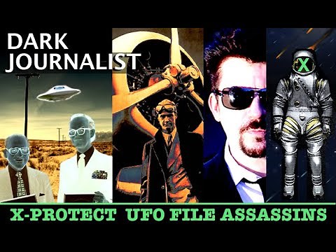 DARK JOURNALIST X-PROTECT: UFO FILE ASSASSINS DOCUMENTARY