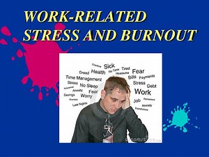 WORK-RELATED STRESS AND BURNOUT - SlideServe