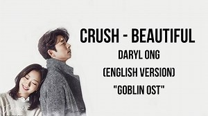 Crush - Beautiful // Daryl Ong #Goblin Ost(English Version ) | English Songs Lyrics
