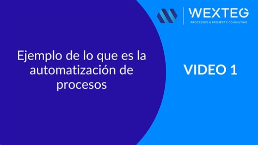 VIDEO 1: Ejemplo práctico de una automatización de procesos