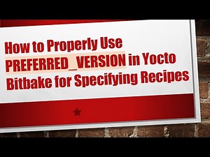 How to Properly Use PREFERRED_VERSION in Yocto Bitbake for Specifying Recipes