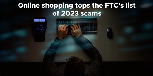 Online shopping tops the FTC’s list of 2023 scams