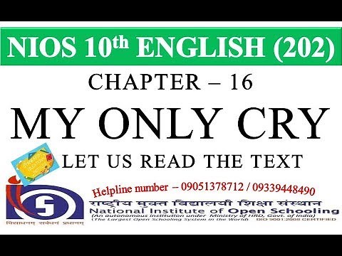 CHAPTER 16 – MY ONLY CRY – 16.1 LET US READ THE TEXT | NIOS ENGLISH 202 | NIOS ENGLISH CLASS 10