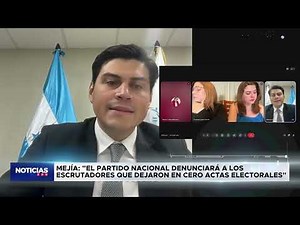Mejía: "El partido Nacional denunciará a los escrutadores que dejaron en cero actas electorales"