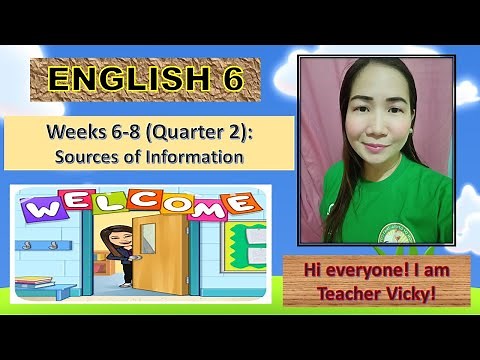 ENGLISH 6 WEEKS 6 - 8 (QUARTER 2): SOURCES OF INFORMATION