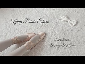 How to Tie Pointe Shoes Perfectly – Ballet Tips & Tricks 🩰✨