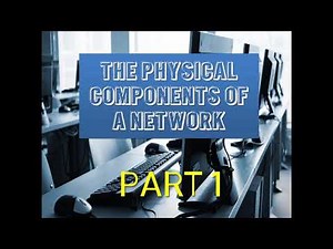 Physical Components of a Network (Part 1)