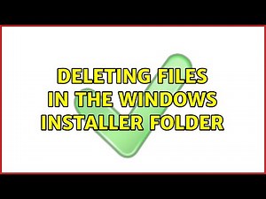 Deleting files in the windows installer folder (2 Solutions!!)