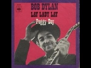 Lay Lady Lay -BOB DYLAN