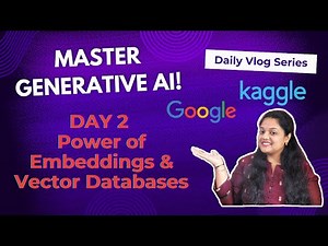 Day 2: Unlocking the Power of Embeddings & Vector Databases with Google & Kaggle!