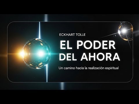 El Poder del Ahora: Cómo Vivir en el Presente y Transformar tu Vida – Resumen de Libro