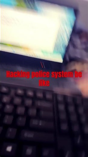 Hacking police system be like.