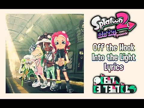[LYRICS] Off the Hook - Into the Light (Credits) | Splatoon 2: Octo Expansion