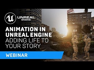 Animation in Unreal Engine: Adding Life to Your Story | Webinar