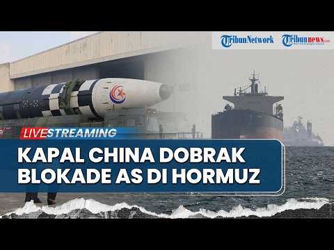 🔴China Dobrak Blokade AS di Hormuz, Korut Kerahkan Rudal Nuklir saat Negosiasi Iran-AS Gagal