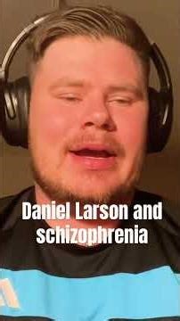 DANIEL LARSONS PSYCHOSIS AND SCHIZOPHRENIA #daniellarson #psychosis #schizophrenia #mentalhealth