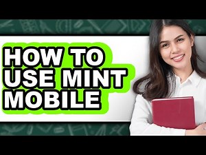 How to Use Mint Mobile - Full Guide