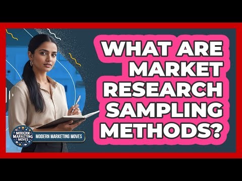 What Are Market Research Sampling Methods? - Modern Marketing Moves