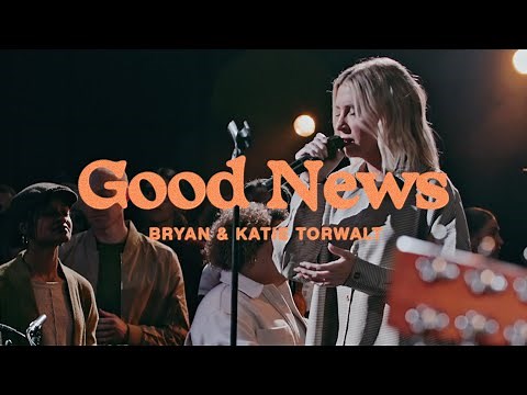 Bryan & Katie Torwalt – Good News (Official Live Video)