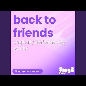 back to friends (Originally Performed by sombr) (Piano Karaoke Version)