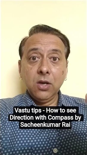 How to See Compass to check your Vastu Direction by Sacheenkumar Rai