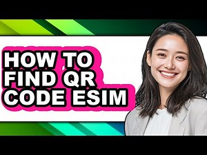 How to Find Qr Code Esim - Full Guide