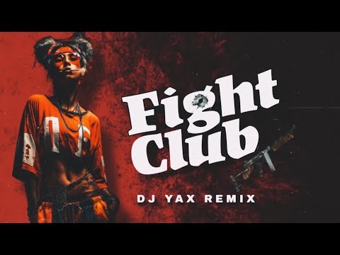 FIGHT CLUB | DJ YAX REMIX