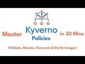 Master Kyverno Policies in 30 Minutes!