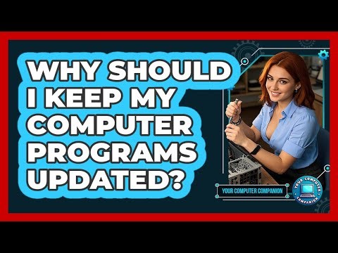 Why Should I Keep My Computer Programs Updated?