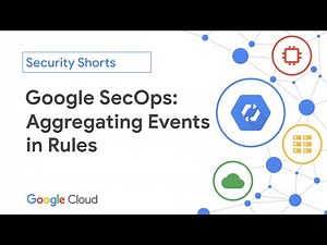 Google SecOps: Aggregating Events in Rules