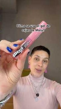 Cómo se usa el gel de cejas de Melu?