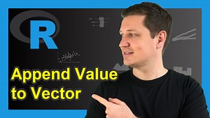 Append Value to Vector in R (4 Examples) | Add New Data Element