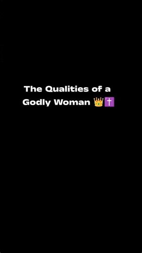 The Qualities of a Godly Woman 👑✝️#GodlyWoman#BibleStudy #ChristianWomen#Proverbs31 #Faith#Scripture