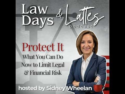Protect It - What You Can Do Now to Limit Legal and Financial Risk