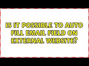 Is it possible to auto fill email field on external website? (2 Solutions!!)