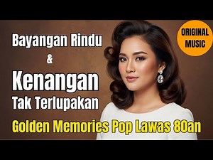 Kumpulan Lagu Pop Lawas Indonesia 80an | Golden Memories Nostalgia Sepanjang Masa