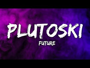 Future - PLUTOSKI (Lyrics)
