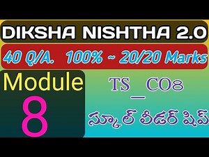 DIKSHA NISHTHA 2.0//Module~8//TS_CO8 స్కూల్ లీడర్ షిప్//40 Q/A.100% ~ 20/20 Marks//GKGM EDUCATION