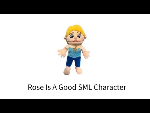 Rose Is A Good SML Character!