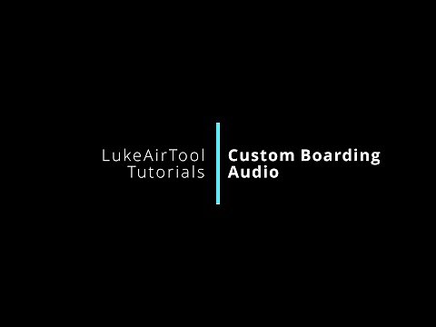 LukeAirTool Tutorial - Custom Boarding Audio